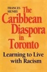 Frances Henry - The Caribbean Diaspora in Toronto