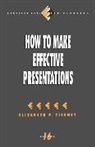Elizabeth P Tierney, Elizabeth P. Tierney - How to Make Effective Presentations