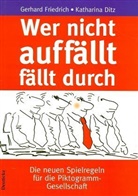 Katharina Ditz, Gerhard Friedrich - Wer nicht auffällt fällt durch