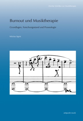 Felicitas Sigrist - Burnout und Musiktherapie - Grundlagen, Forschungsstand und Praxeologie