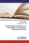 Sawsan Abdullah, Sawsan M Abdullah, Sawsan M. Abdullah, Omayma Ahmed, Omayma E Ahmed, Omayma E. Ahmed... - Environmental Impacts of Petroleum in Seawater, Alexandria Coasts