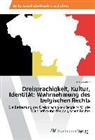 Sarah Wendt - Dreisprachigkeit, Kultur, Identität: Wahrnehmung des belgischen Rechts