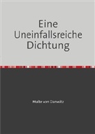 Malte von Danwitz, Malte von Danwitz - Eine Uneinfallsreiche Dichtung