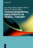 Jens P. Brune, Jens Peter Brune, Micha H Werner, Rober Stern, Robert Stern, Micha H. Werner - Transcendental Arguments in Moral Theory