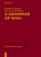 Francis O Egbokhare, Francis O. Egbokhare, Ronald Schaefer, Ronald P Schaefer, Ronald P. Schaefer - A Grammar of Emai