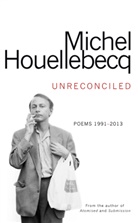 Michel Houellebecq - Unreconciled