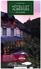 Collectif, GUIDE 2017 -ANC ED- - GUIDE 2017 HOTELS ET AUBERGES DE CHARME