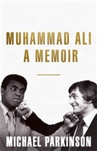 Michael Parkinson - Muhammad Ali: A Memoir