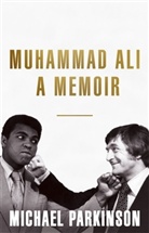 Michael Parkinson - Muhammad Ali A Memorir