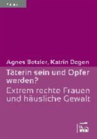 Agne Betzler, Agnes Betzler, Katrin Degen - Täterin sein und Opfer werden?
