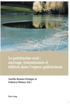 Diémoz, Federic Diémoz, Federica Diémoz, Reusser-Elzingre, Reusser-Elzingre, Aurélie Reusser-Elzingre - Le patrimoine oral : ancrage, transmission et édition dans l'espace galloroman