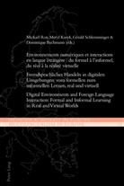 Dominiqu Bechmann, Dominique Bechmann, Dominique Bechmann et al, Mery Kusyk, Meryl Kusyk, Mickaël Roy... - Environnements numériques et interactions en langue étrangère : du formel à l'informel, du réel à la réalité virtuelle