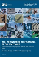 Busset, Thoma Busset, Thomas Busset, Gasparini, William Gasparini - Aux frontières du football et du politique