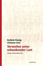 Kathri Passig, Kathrin Passig, Clemens Setz, Alexander Ostrowicz, Alexander Ostrowicz, Dorothe Kimmich... - Verweilen unter schwebender Last