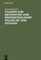 Erich Hochstetter - Studien zur Metaphysik und Erkenntnislehre Wilhelms von Ockham