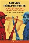Arturo Pérez-Reverte - La Guerra Civil contada a los jóvenes