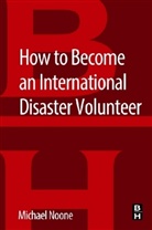 Michael Noone, Michael (Public Health Disaster Response Co Noone - How to Become an International Disaster Volunteer