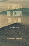 Rodolphe Gaschae, Rodolphe Gasche, Rodolphe Gasch&eacute;, Rodolphe Gasche&brvbar; - Persuasion, Reflection, Judgment