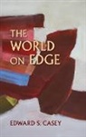 Edward S Casey, Edward S. Casey, Casey Edward S - World on Edge