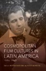 Rielle Navitski, Rielle (EDT)/ Poppe Navitski, Rielle Poppe Navitski, Edited by Rielle Navitski and Nicolas Po, Rielle Navitski, Nicolas Poppe - Cosmopolitan Film Cultures in Latin America, 1896-1960