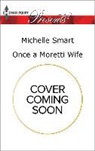 Michelle Smart - Once a Moretti Wife