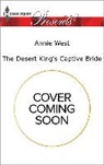 Annie West - The Desert King's Captive Bride