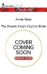 Annie West - The Desert King's Captive Bride