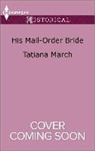 Tatiana March - His Mail-order Bride