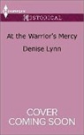 Denise Lynn - At the Warrior's Mercy