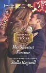 Stella Bagwell - Her Sweetest Fortune