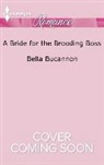 Bella Bucannon - A Bride for the Brooding Boss