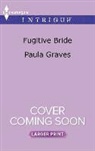 Paula Graves - Fugitive Bride