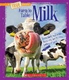 ANN O. SQUIRE, Ann Squire, Ann O. Squire - Milk (A True Book: Farm to Table)
