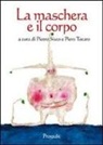 P. Sisto, P. Totaro - La maschera e il corpo