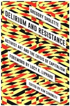 Gregory Sholette, Sholette Gregory, Kim Charnley, Charnley Kim - Delirium and Resistance