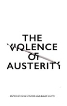 Vickie Cooper, Vickie Whyte Cooper, Vickie Cooper, David Whyte, David (University of Liverpool) Whyte - Violence of Austerity