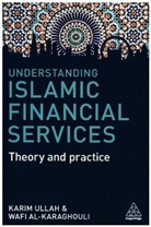 Wafi Al-Karaghouli, Al-Karaghouli Wafi, Karim Ullah - Understanding Islamic Financial Service Theory and Practice