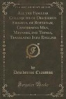 Desiderius Erasmus - All the Familiar Colloquies of Desiderius Erasmus, of Roterdam, Concerning Men, Manners, and Things, Translated Into English (Classic Reprint)