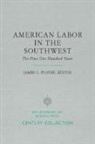 James C. (EDT) Foster, James C Foster, James C. Foster - American Labor in the Southwest