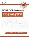 CGP Books, CGP Books, CGP Books, CGP Books - GCSE Chemistry OCR Gateway Exam Practice Workbook