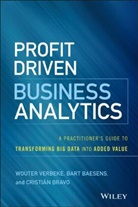 Bar Baesens, Bart Baesens, Baesens Bart, Cristian Bravo, Bravo Cristian, W Verbeke... - Profit Driven Business Analytics