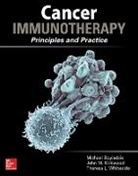 Michael Boyiadzis, Michael M. Boyiadzis, John M. Kirkwood, Kirkwood John M., Theresa L. Whiteside, Whiteside Theresa L. - Cancer Immunotherapy in Clinical Practice: Principles and Practice