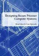 Ron Fabre, Con Zymaris - Designing Secure Prisoner Computer Systems