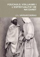 J. L. Va Zquez Borau, J. L. Vazquez Borau, J. L. Vázquez Borau, J. L. Vã�Zquez Borau - FOUCAULD, VOILLAUME I L'ESPIRITUALITAT DE NATZARET