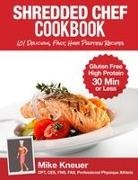 Mike Kneuer - Shredded Chef Cookbook
