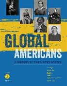 Laura Belmonte, Laura A. Belmonte, Carl J. Guarneri, Steven Hackel, Ellen Hartigan-O'Connor, Lon Kurashige... - Global Americans, Volume 1
