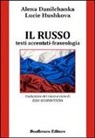 Alena Danilchanka, Lucie Hushkova - Il russo. Testi accentati-fraseologia