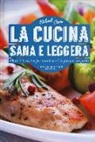 Robert Rose - La cucina sana e leggera