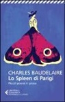 Charles Baudelaire, F. Rella - Lo spleen di Parigi. Piccoli poemi in prosa. Testo francese a fronte