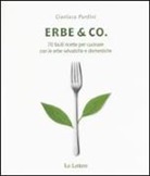 Gianluca Pardini - Erbe & Co. 70 facili ricette per cucinare con le erbe selvatiche e domestiche